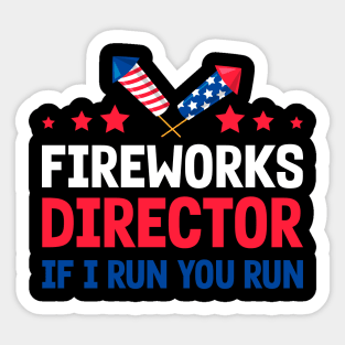 Funny Fireworks Director If I Run You Run 4th Of July Sticker